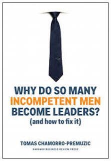 why incompetent men become leaders tomas chamorro-premuzic